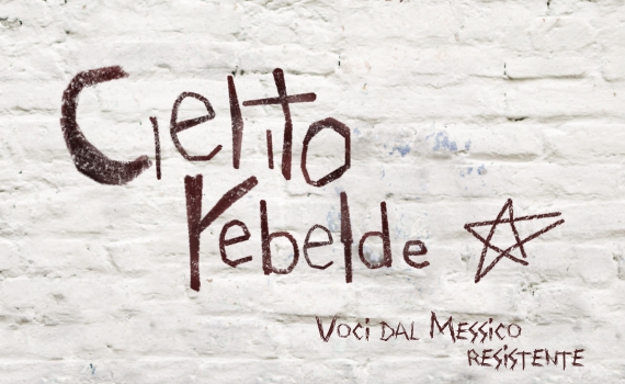 Cielito Rebelde "Voci dal Messico resistente" 6